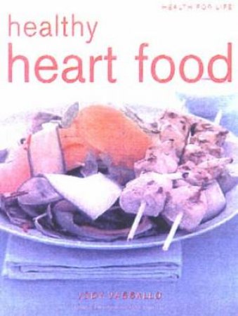 Health For Life: Healthy Heart Food by Jody Vassallo