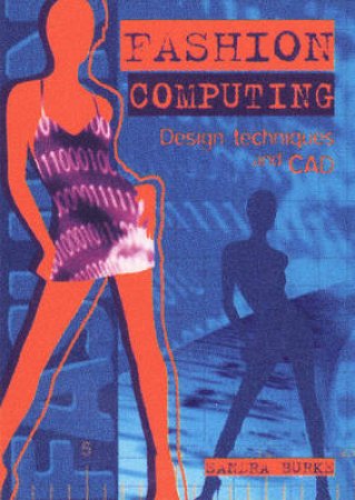 Fashion Computing:Design Techniques And Cad by Burke Sandra