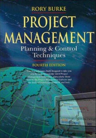 Project Management Planning and Control Techniques by Rory Burke