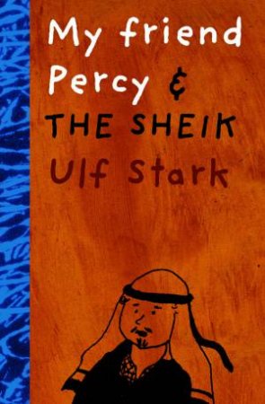 My Friend Percy And The Sheik by Ulf Stark