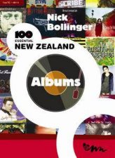 Nick Bollingers 100 Essential New Zealand Albums