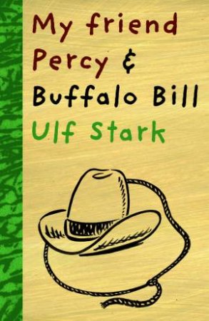 My Friend Percy And Buffalo Bill by Ulf Stark