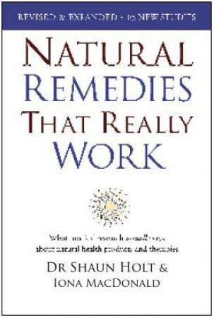 Natural Remedies That Really Work by Shaun Holt & Iona MacDonald