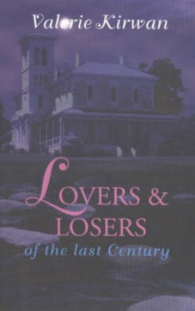 Lovers and Losers of the Last Century by Valerie Kirwan