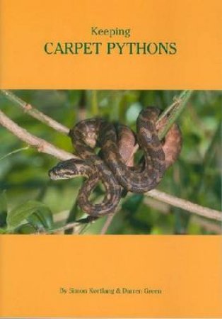 Keeping Carpet Pythons by Simon Kortlang & Darren Green