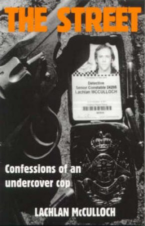 Confessions Of An Undercover Cop by Lachlan McCulloch