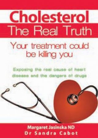 Cholesterol: The Real Truth by Sandra Cabot & M Jasinka