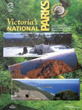 The Explorer's Guide To Victoria's National Parks by Various