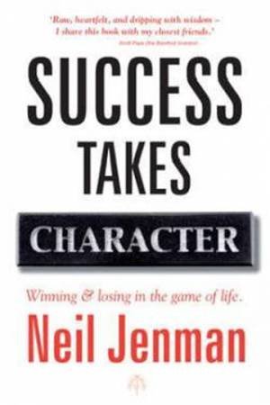 Success Takes Character by Neil Jenman