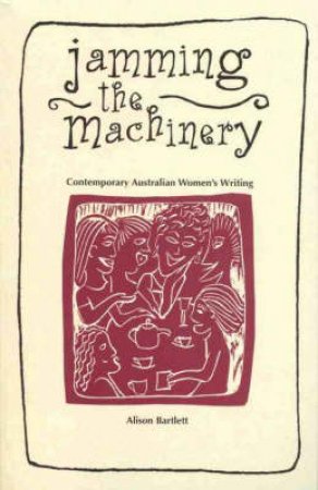 Jamming the Machinary by Alison Bartlett