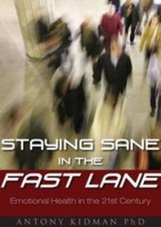 Staying Sane In The Fast Lane by Antony Kidman