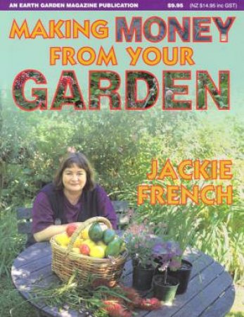 Making Money From Your Garden by Jackie French