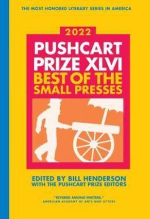 The Pushcart Prize XLVI by Bill Henderson