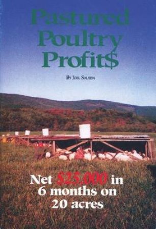 Pastured Poultry Profits by Joel Salatin