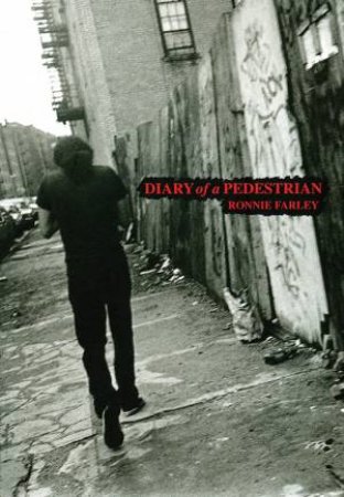 Diary of a Pedestrian: A New York Photo Memoir by FARLEY RONNIE