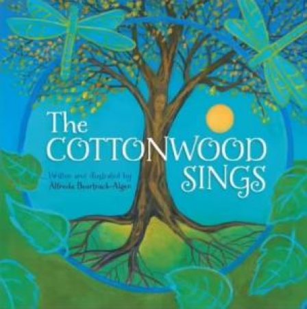 The Cottonwood Sings by Alfreda Beartrack-Algeo