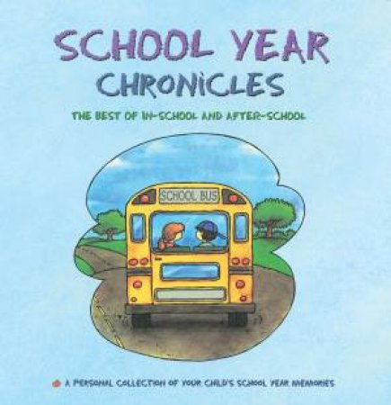 School Year Chronicles: The Best of In-School and After -School by LEBOVICS DANIA