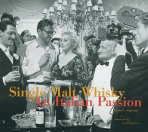 Single Malt Whisky: an Italian Passion by ANGELONI UMBERTO