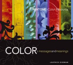 Color, Messages and Meanings by LEATRICE EISEMAN