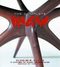 Complete Kagan The Vladimir Kagan  a Lifetime of Avantgarde Design