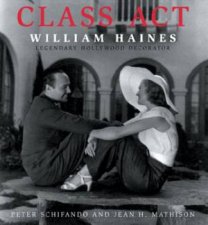 Class Act William Haines Legendary Hollywood Decorator