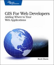 GIS For Web Developers Adding Where To Your Web Applications