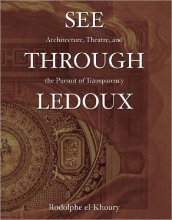 See through Ledoux by EL-KHOURY RODOLPHE