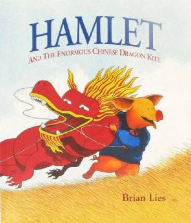 Hamlet & The Enormous Chinese Dragon Kite by Brian Lies