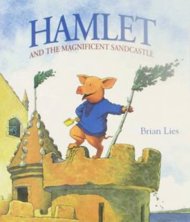 Hamlet & The Magnificent Sandcastle by Brian Lies