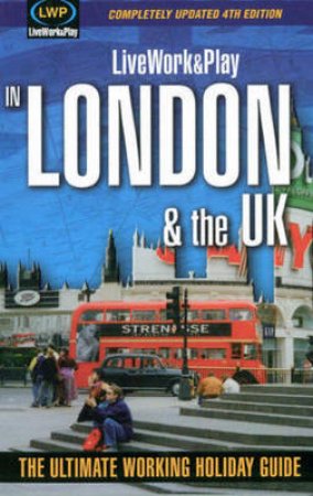 Live, Work And Play In London And The UK - 4 Ed by Sharyn McCullum