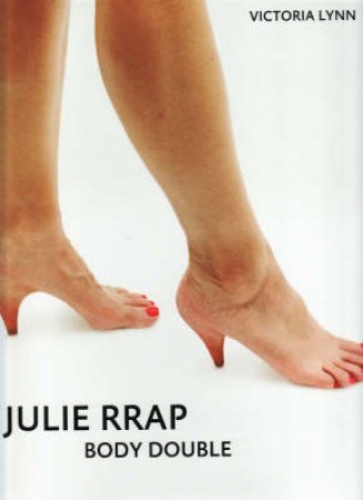 Julie Rrap: Body Double by Victoria Lynn