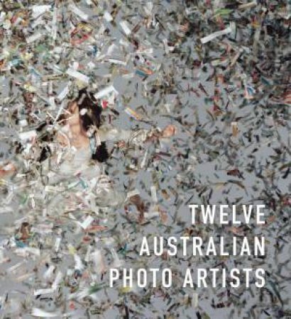 Twelve Australian Photo Artists by Blair French & Daniel Palmer