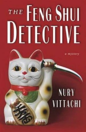 The Feng Shui Detective by Nury Vittachi