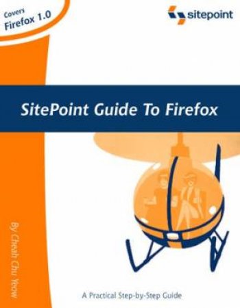 Firefox Secrets: A Need-To-Know Guide by Cheah Chu Yeow