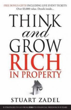 Think And Grow Rich In Property by Stuart Zadel