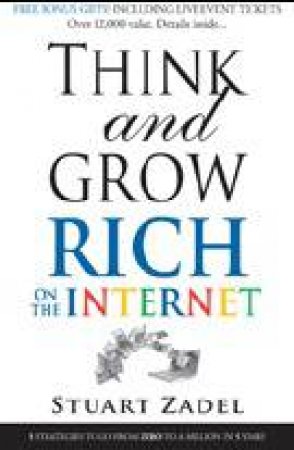 Think and Grow Rich on the Internet by Stuart Zadel