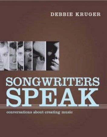 Songwriters Speak by Debbie Kruger