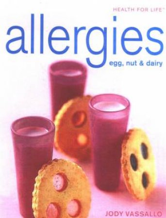 Health For Life: Allergies - Egg, Nut And Dairy by Jody Vassallo