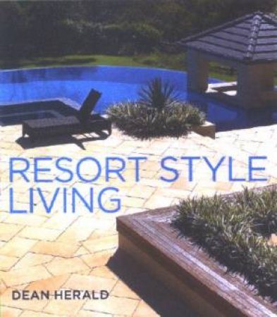 Resort Style Living by Dean Herald