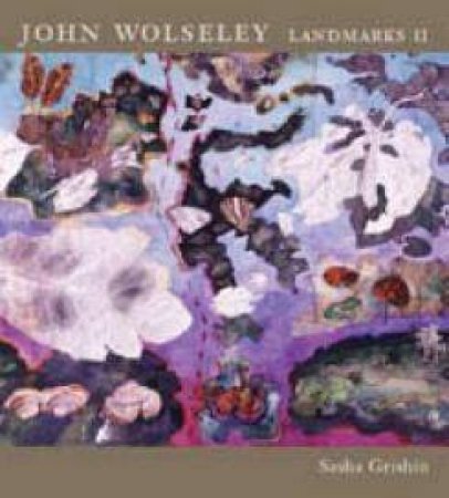 John Wolseley: Land Marks 2 by Sasha Grishin