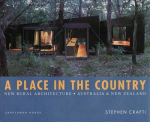 Place in the Country: Rural Architecture Australia and NewZealand by Stephen Crafti