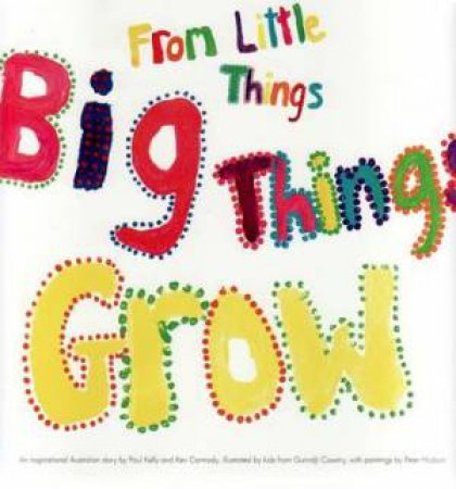 From Little Things Big Things Grow by Kevin Carmody & Paul Kelly