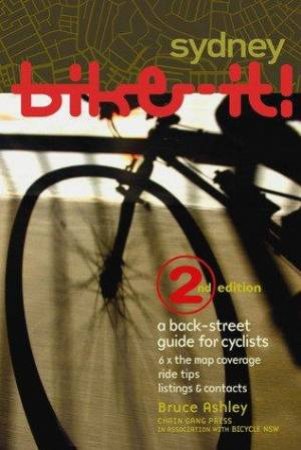 Bike-It! Sydney: A Back Street Guide For Cyclists 2nd Ed by Bruce Ashley