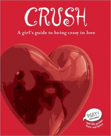 Crush: A Girl's Guide to Being Crazy in Love (PSST! Series) by CONLEY ERIN