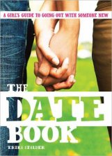 Date Book A Girls Guide to Going Out with Someone New