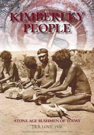 Kimberley People by J. R. B. Love