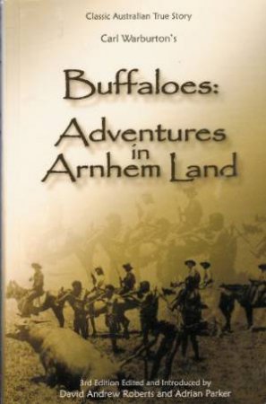 Buffaloes: Adventures In Arnhem Land by Carl Warburton