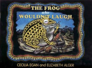 The Frog Who Wouldn't Laugh by Cecilia Egan