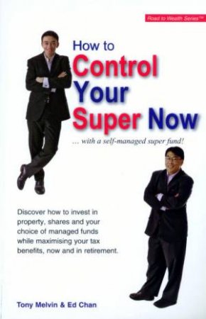 How To Control Your Super Now by Tony Melvin & Ed Chan