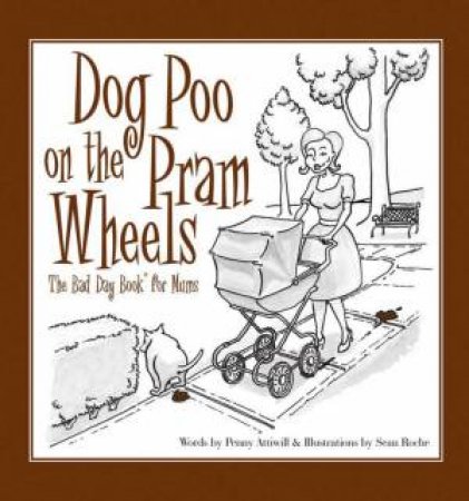 Dog Poo on the Pram Wheels by Penny Attiwill